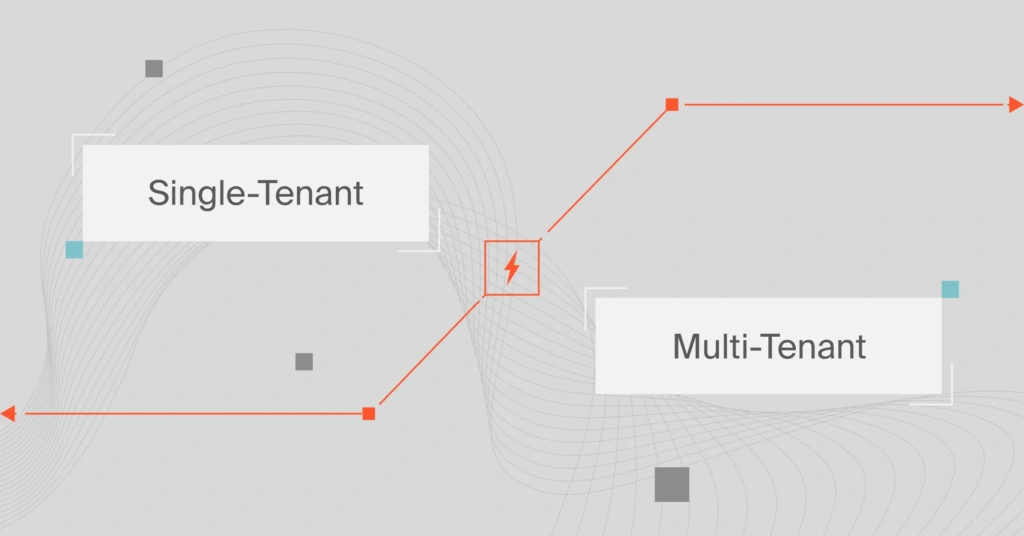 Single-Tenant Vs. Multi-Tenant