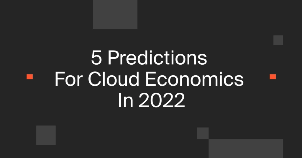Cloud Economics Predictions For 2022