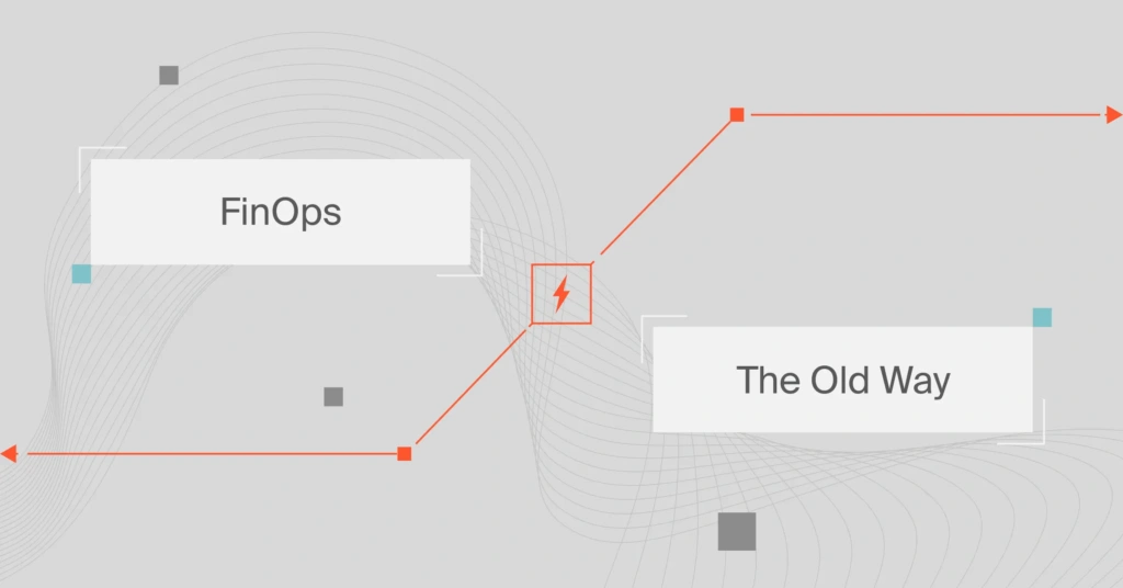 FinOps Vs. The Old Way