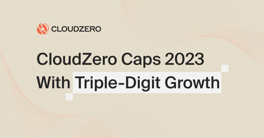 CloudZero Caps 2023 With Triple-Digit Growth
