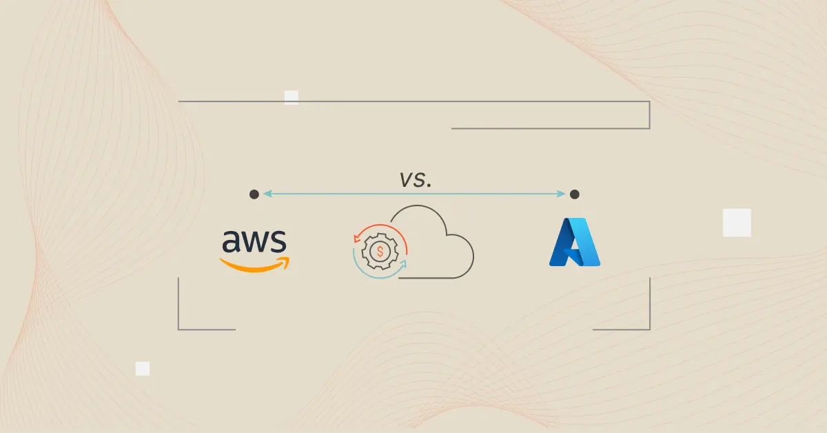AWS Vs. Azure: How To Choose The Right Cloud Provider