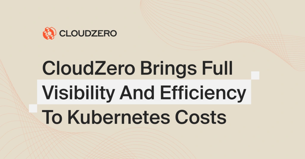 CloudZero Releases Kubernetes Optimization Capabilities, Uniting Cluster Visibility And Efficiency