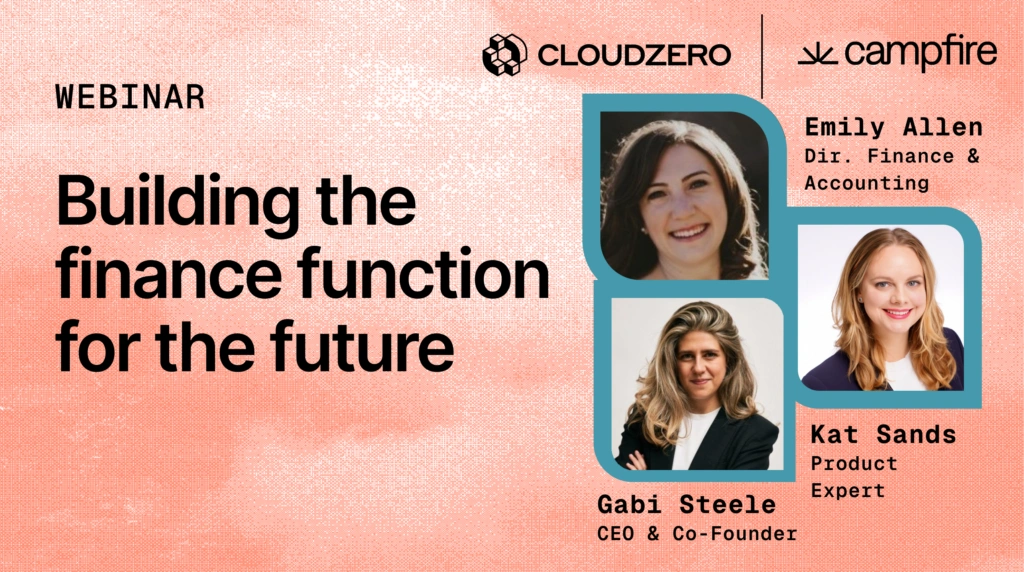 Women finance leaders from CloudZero, Campfire, and Preql gathered for a webinar to talk about AI cost clarity, connecting spend to outcomes & forecast confidence.