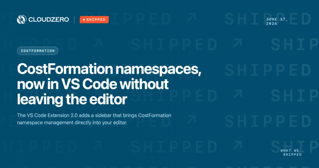 Shipped: CostFormation namespaces, now in VS Code without leaving the editor