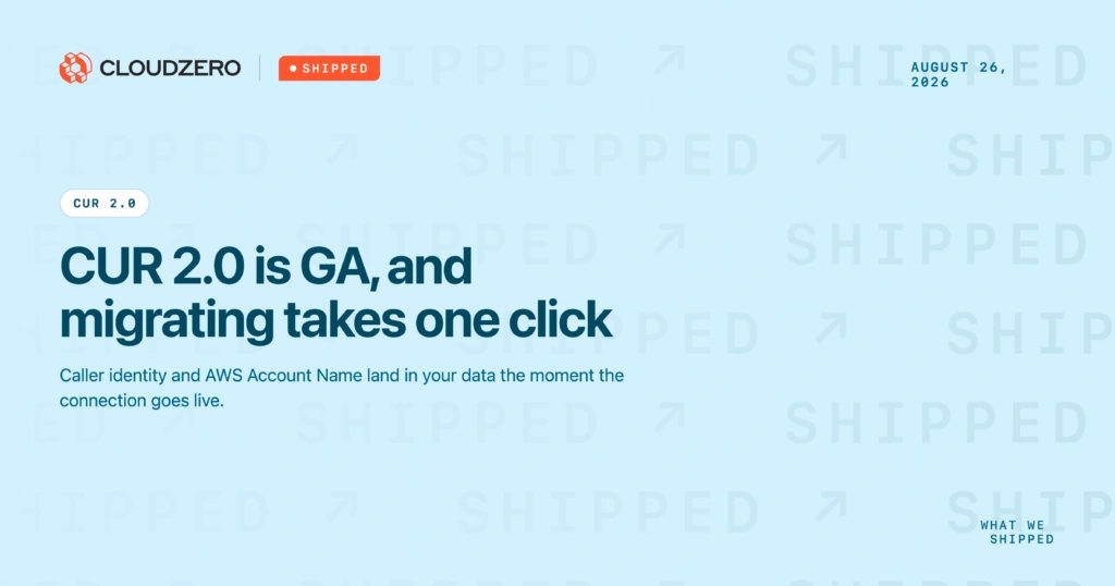 Shipped: CUR 2.0 is GA, and migrating takes one click