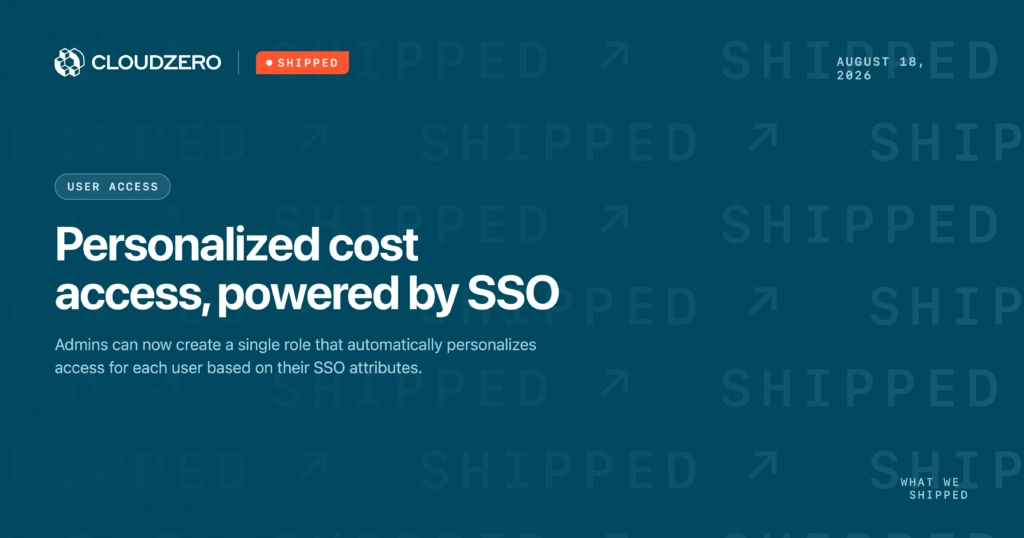 Shipped: Personalized cost access, powered by SSO