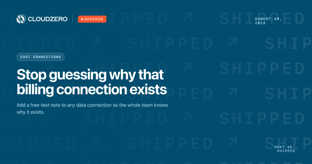 Shipped: Stop guessing why that billing connection exists