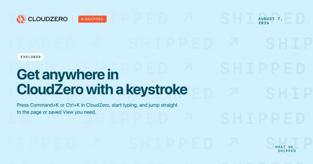 Shipped: Get anywhere in CloudZero with a keystroke