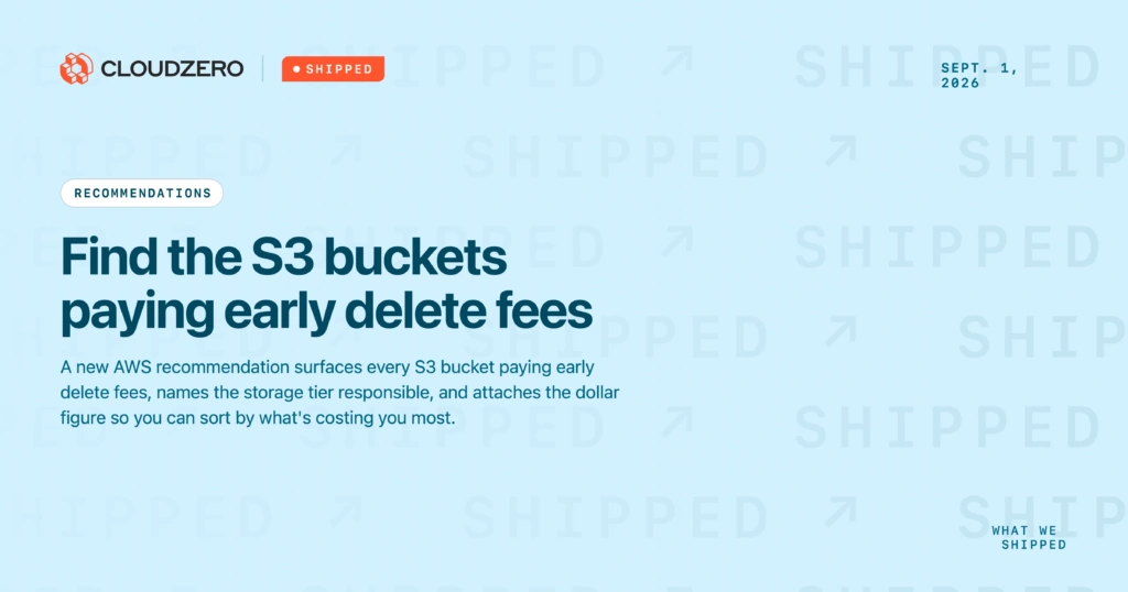 Shipped: Find the S3 buckets paying early delete fees