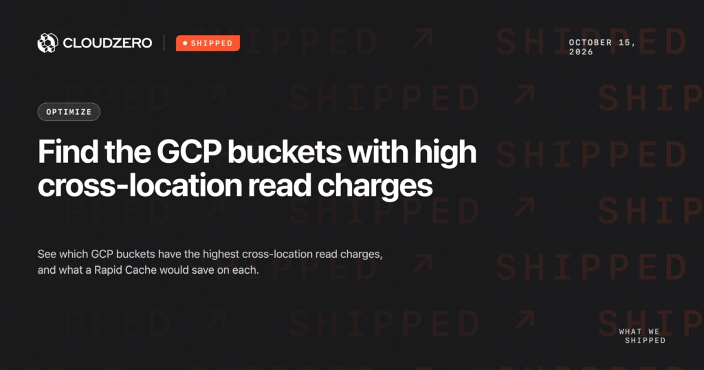 Shipped: Find the GCP buckets with high cross-location read charges